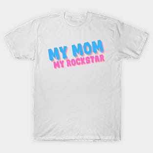 My mom my rockstar T-Shirt